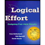 Logical Effort: Designing Fast CMOS Circuits