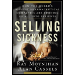 Selling Sickness : How the World's Biggest Pharmaceutical Companies Are Turning Us All into Patients