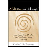 Addiction and Change : How Addictions Develop and Addicted People Recover