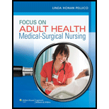 Focus on Adult Health: Medical-Surgical Nursing