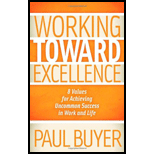 Working Toward Excellence: 8 Values for Achieving Uncommon Success in Work and Life