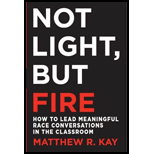 Not Light, but Fire: How to Lead Meaningful Race Conversations in the Classroom