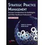 Strategic Practice Management: Business Considerations for Audiologists and Other Healthcare Professionals, Fourth Edition