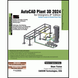 AutoCAD Plant 3D 2024 for Designers, 8th Edition