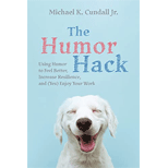 Humor Hack: Using Humor to Feel Better, Increase Resilience, and (Yes) Enjoy Your Work