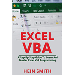 Excel VBA: A Step-By-Step Guide To Learn And Master Excel VBA Programming