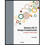 Siemens NX 12 Design Fundamentals: A Step by Step Guide