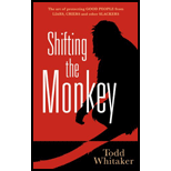 Shifting the Monkey: The Art of Protecting Good People From Liars, Criers, and Other Slackers