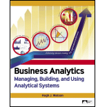 Business Analytics: Managing, Building, and Using Analytical Systems