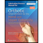 Fabrication Process Manual for Orthotic Intervention for the Hand and Upper Extremity - With Access