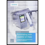 Automating with SIMATIC S7-1500: Configuring, Programming and Testing with STEP 7 Professional