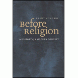 Before Religion: A History of a Modern Concept