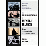 The Criminalization of Mental Illness: Crisis and Opportunity for the Justice System