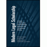 Modern Legal Scholarship: A Guide to Producing and Publishing Scholarly and Professional Writing