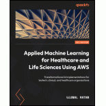 Applied Machine Learning for Healthcare and Life Sciences Using AWS