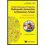 Problem-Solving Approach To Supporting Mathematics Instruction In Elementary School: A Guide For Parents, Teachers, And Students