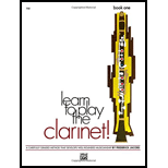 Learn to Play Clarinet! Book 1: A Carefully Graded Method That Develops Well-Rounded Musicianship