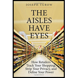 Aisles Have Eyes: How Retailers Track Your Shopping, Strip Your Privacy, and Define Your Power