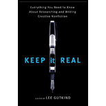 Keep It Real: Everything You Need to Know About Researching and Writing Creative Nonfiction