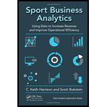 Sport Business Analytics: Using Data to Increase Revenue and Improve Operational Efficiency