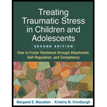 Treating Traumatic Stress in Children and Adolescents: How to Foster Resilience through Attachment, Self-Regulation, and Competency