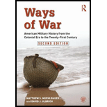 Ways of War: American Military History from the Colonial Era to the Twenty-First Century