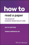 How to Read a Paper: The Basics of Evidence-based Medicine and Healthcare