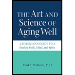 Art and Science of Aging Well: A Physician's Guide to a Healthy Body, Mind, and Spirit
