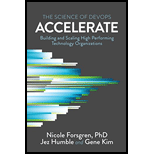 Accelerate: The Science of Lean Software and DevOps: Building and Scaling High Performing Technology Organizations