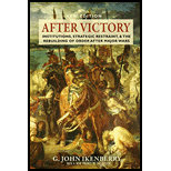 After Victory: Institutions, Strategic Restraint, and the Rebuilding of Order after Major Wars