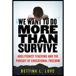 We Want to Do More Than Survive: Abolitionist Teaching and the Pursuit of Educational Freedom
