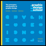 Graphic Design School: The Principles And Practice Of Graphic Design