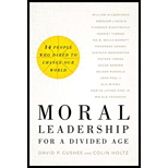 Moral Leadership For A Divided Age: Fourteen People Who Dared To Chang