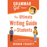 Grammar Girl Presents the Ultimate Writing Guide for Students