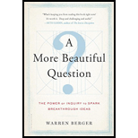 A More Beautiful Question: The Power Of Inquiry To Spark Breakthrough I