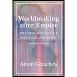 Worldmaking after Empire: The Rise and Fall of Self-Determination