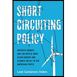 Short Circuiting Policy: Interest Groups and the Battle Over Clean Energy and Climate Policy in the American States