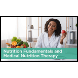 Nutrition Fundamentals and Medical Nutrition Therapy
