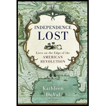 Independence Lost: Lives On The Edge Of The American Revolution