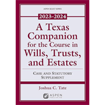 Texas Companion for the Course in Wills, Trusts, and Estates: Case and Statutory Supplement, 2023-2024