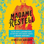 Madame Restell: The Life, Death, and Resurrection of Old New York's ...