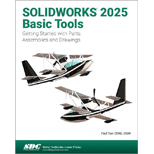 SOLIDWORKS 2025 Basic Tools: Getting Started with Parts, Assemblies and Drawings