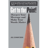Get to the Point!: Sharpen Your Message and Make Your Words Matter