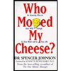 WHO MOVED MY CHEESE?